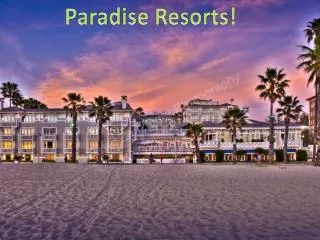Paradise Resorts!