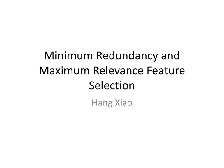 minimum redundancy and maximum relevance feature selection