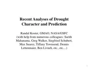 Recent Analyses of Drought Character and Prediction Randal Koster, GMAO, NASA/GSFC