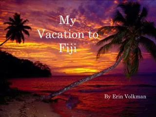 My Vacation to Fiji