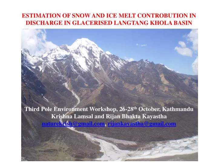 estimation of snow and ice melt controbution in discharge in glacerised langtang khola basin