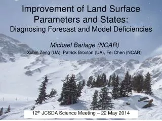 Improvement of Land Surface Parameters and States: Diagnosing Forecast and Model Deficiencies