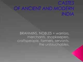 CASTES OF ANCIENT AND MODERN INDIA