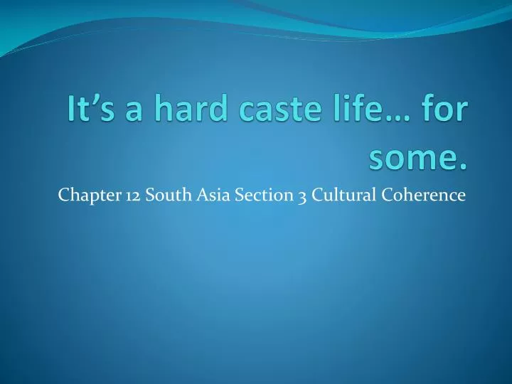 it s a hard caste life for some