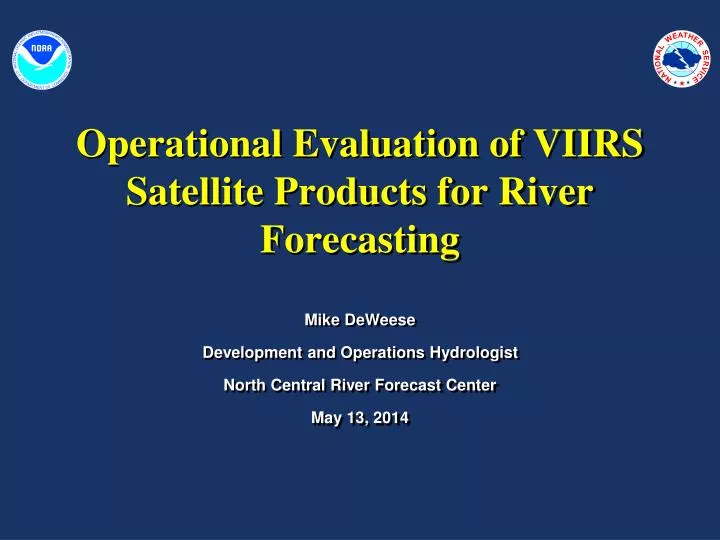operational evaluation of viirs satellite products for river forecasting