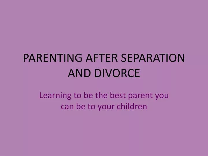 parenting after separation and divorce