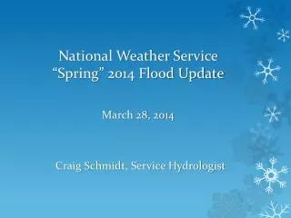 National Weather Service “Spring” 2014 Flood Update March 28, 2014