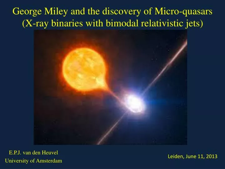 george miley and the discovery of micro quasars x ray binaries with bimodal relativistic jets