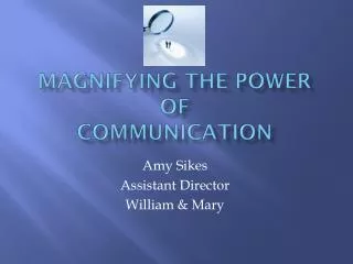 Magnifying the power of communication