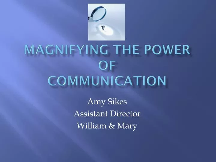 magnifying the power of communication