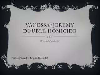 Vanessa/Jeremy Double homicide