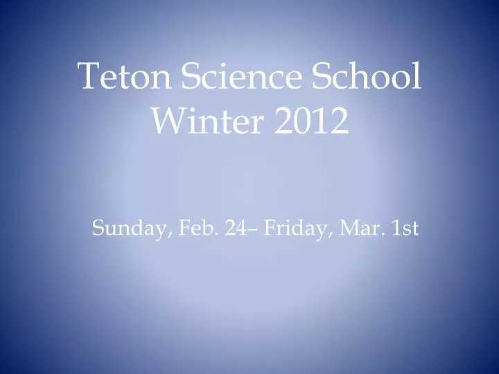 teton science school winter 2012