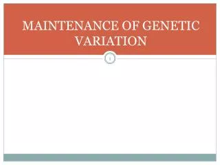 MAINTENANCE OF GENETIC VARIATION