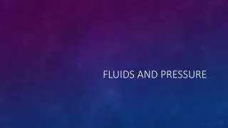 Fluids and pressure