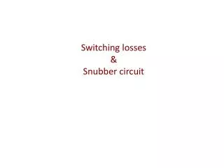 Switching losses &amp; S nubber circuit