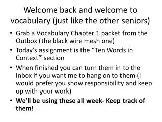 Welcome back and welcome to vocabulary (just like the other seniors)