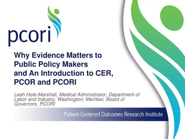 why evidence matters to public policy makers and an introduction to cer pcor and pcori