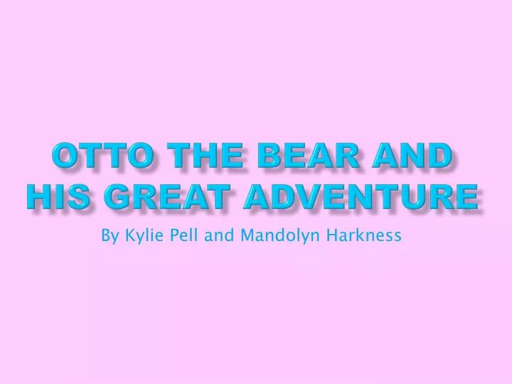 otto the bear and his great adventure