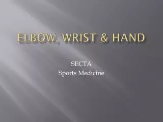 Elbow, Wrist &amp; Hand