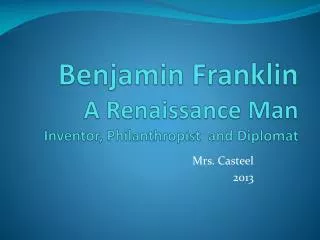 Benjamin Franklin A Renaissance Man Inventor, Philanthropist and Diplomat