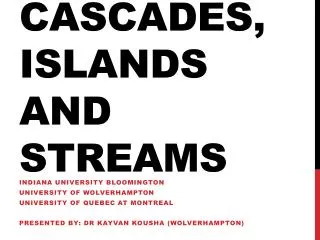 Cascades, Islands and Streams