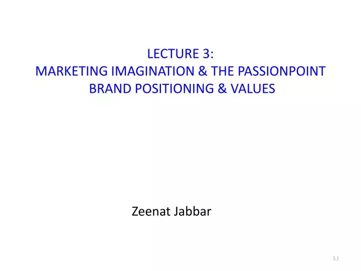 lecture 3 marketing imagination the passionpoint brand positioning values