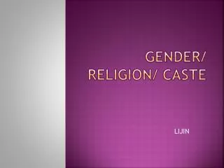 GENDER/ RELIGION/ CASTE