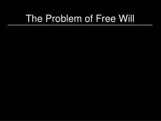 The Problem of Free Will