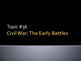Civil War: The Early Battles