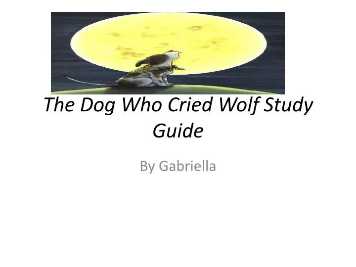 the dog who cried wolf study guide