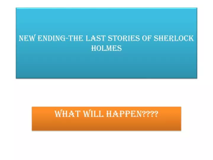 new ending the last stories of sherlock holmes