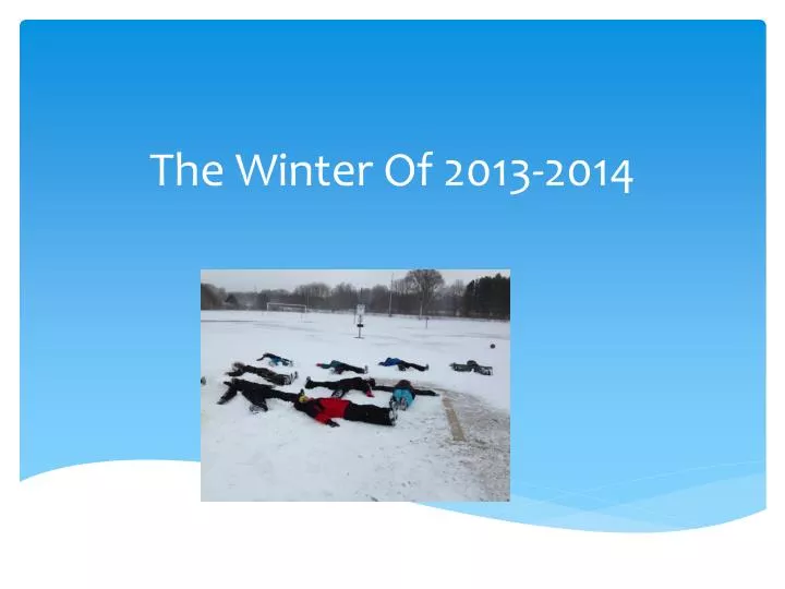 the winter of 2013 2014