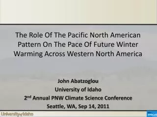 John Abatzoglou University of Idaho 2 nd Annual PNW Climate Science Conference