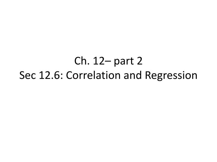 ch 12 part 2 sec 12 6 correlation and regression