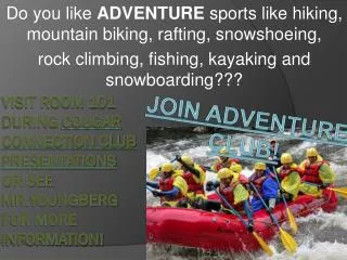 Do you like ADVENTURE sports like hiking, mountain biking, rafting, snowshoeing,