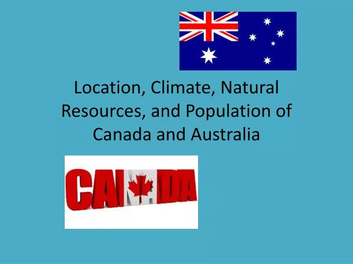 location climate natural resources and population of canada and australia
