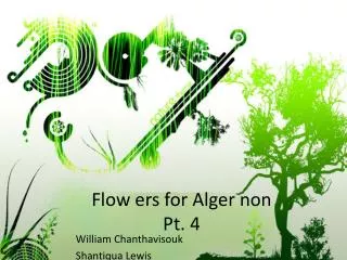 Flow ers for Alger non Pt. 4