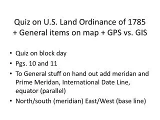 Quiz on U.S. Land Ordinance of 1785 + General items on map + GPS vs. GIS