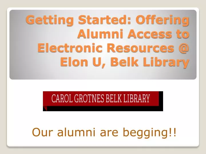 getting started offering alumni access to electronic resources @ elon u belk library