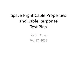 Space Flight Cable Properties and Cable Response Test Plan