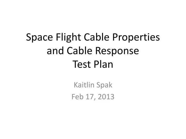 space flight cable properties and cable response test plan