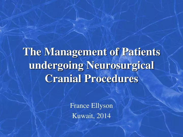 the management of patients undergoing neurosurgical cranial procedures