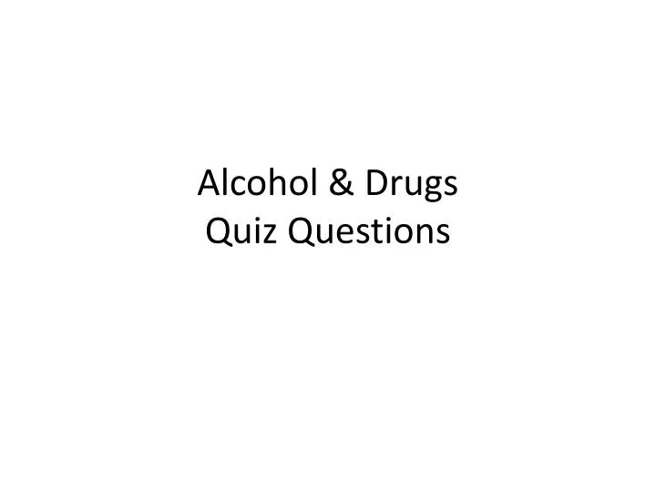 alcohol drugs quiz questions