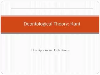 Ethics and Critical Thinking: Deontological Theory: Kant