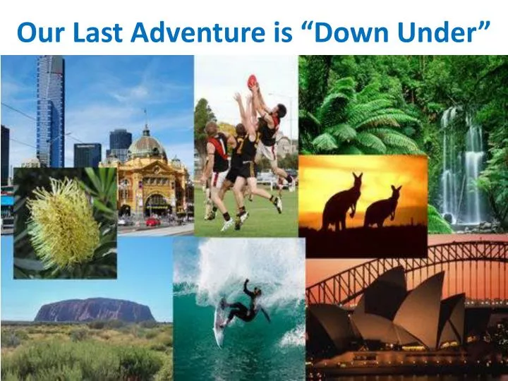 our last adventure is down under