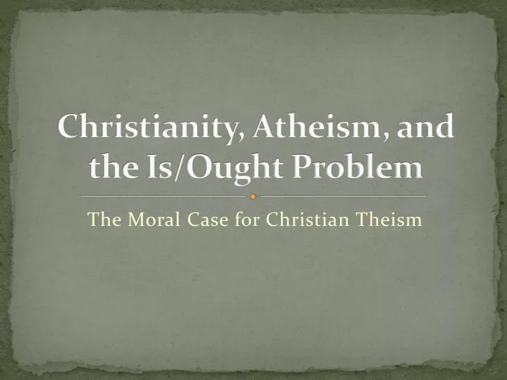 christianity atheism and the is ought problem