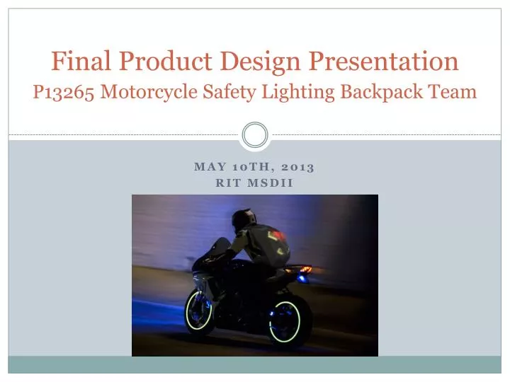 final product design presentation p13265 motorcycle safety lightin g backpack team