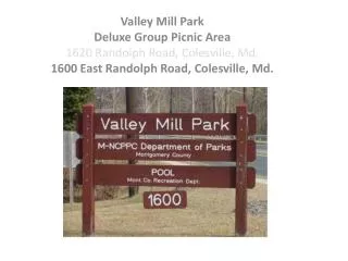 Valley Mill Park Deluxe Group Picnic Area 1620 Randolph Road, Colesville , Md.