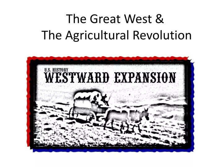 the great west the agricultural revolution