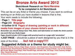 Bronze Arts Award 2012 Sketchbook Research on Hero/Heroine To be completed in A4 Sketchbook